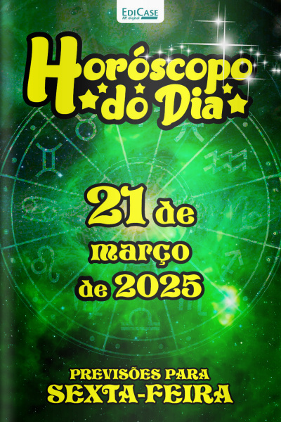Horóscopo do Dia Ed. 67 - 21 de Março de 2025