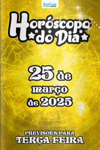 Horóscopo do Dia Ed. 71 - 25 de Março de 2025