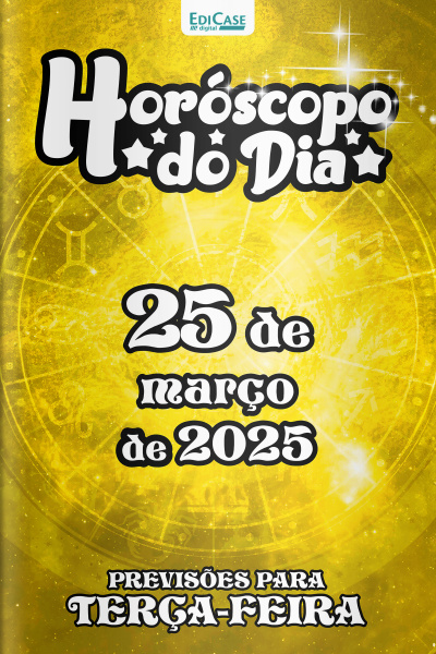 Horóscopo do Dia Ed. 71 - 25 de Março de 2025