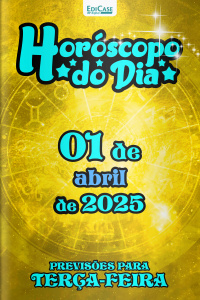 Horóscopo do Dia Ed. 78 - 01 de Abril de 2025
