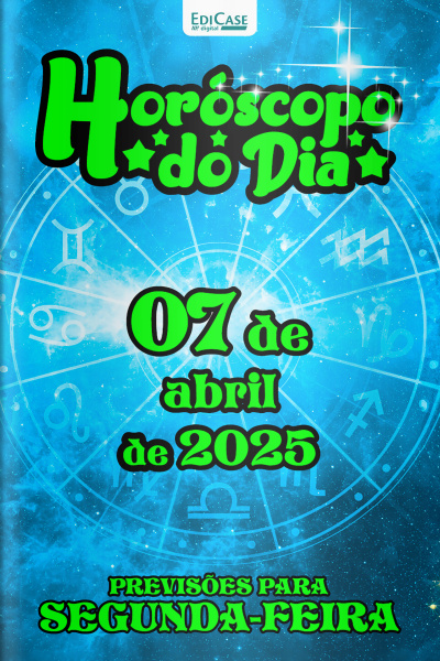 Horóscopo do Dia Ed. 84 - 07 de Abril de 2025