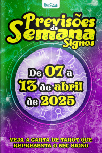 Previsões da Semana Ed. 258 - Signos: Previsões de 07 a 13 de abril de 2025