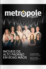Metrópole Magazine Ed. 116 - Imóveis de alto padrão em boas mãos