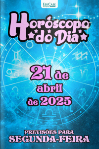 Horóscopo do Dia Ed. 98 - 21 de Abril de 2025