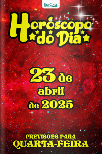 Horóscopo do Dia Ed. 100 - 23 de Abril de 2025