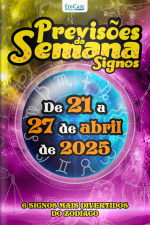 Previsões da Semana Ed. 260 - Signos: Previsões de 21 a 27 de abril de 2025