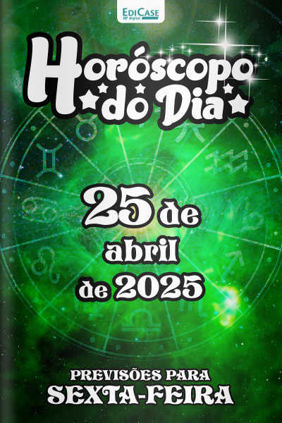 Horóscopo do Dia Ed. 102 - 25 de Abril de 2025