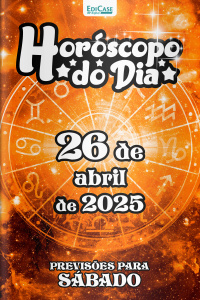 Horóscopo do Dia Ed. 103 - 26 de Abril de 2025