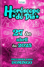 Horóscopo do Dia Ed. 104 - 27 de Abril de 2025