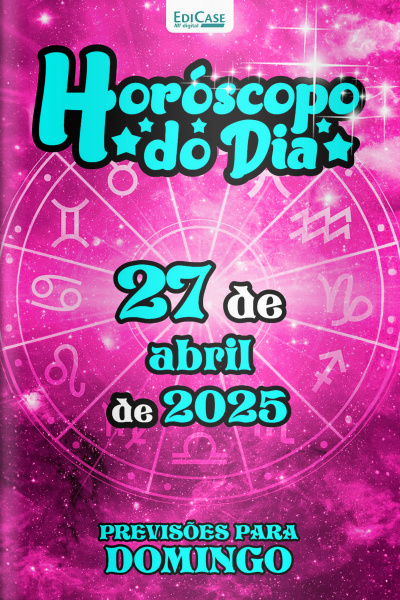 Horóscopo do Dia Ed. 104 - 27 de Abril de 2025