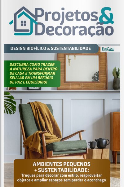 Projetos e Decoração Ed. 58 - Design Biofílico  Sustentabilidade