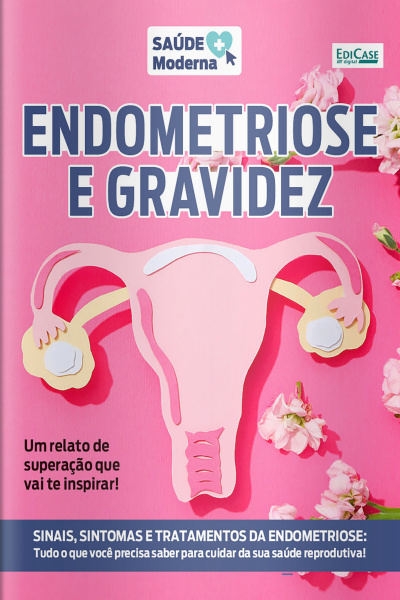 Saúde Moderna Ed. 64 - Endometriose e Gravidez