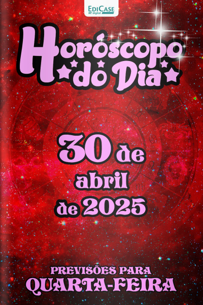 Horóscopo do Dia Ed. 107 - 30 de Abril de 2025