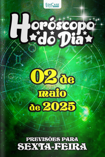 Horóscopo do Dia Ed. 109 - 02 de Maio de 2025