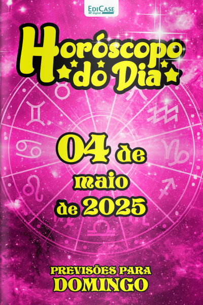 Horóscopo do Dia Ed. 111 - 04 de Maio de 2025
