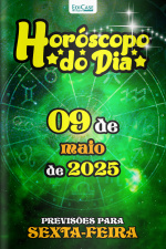 Horóscopo do Dia Ed. 116 - 09 de Maio de 2025