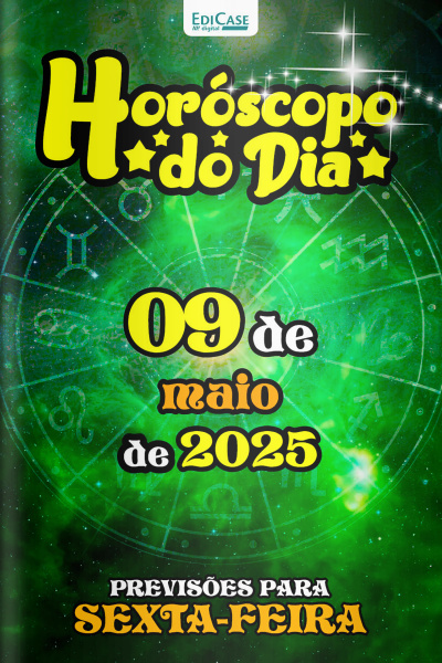 Horóscopo do Dia Ed. 116 - 09 de Maio de 2025