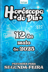 Horóscopo do Dia Ed. 119 - 12 de Maio de 2025