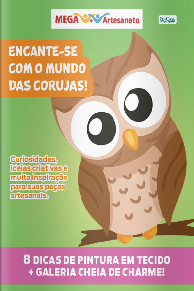 Mega Artesanato Ed. 97 - Encante-secom o mundo das Corujas!