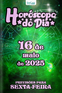 Horóscopo do Dia Ed. 123 - 16 de Maio de 2025