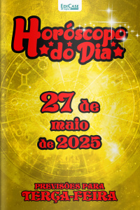 Horóscopo do Dia Ed. 134 - 27 de Maio de 2025