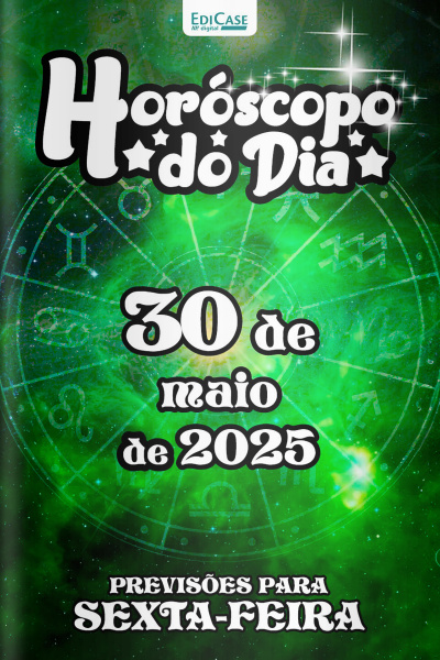 Horóscopo do Dia Ed. 137 - 30 de Maio de 2025