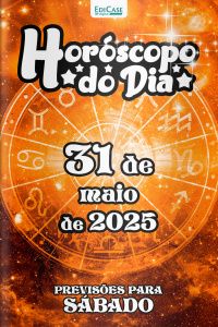 Horóscopo do Dia Ed. 138 - 31 de Maio de 2025