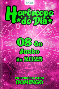 Horóscopo do Dia Ed. 146 - 08 de Junho de 2025