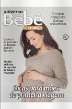 Universo Bebê e Criança Ed. 77 - Dicas para mães de primeira viagem