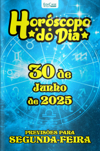 Horóscopo do Dia Ed. 168 - 30 de Junho de 2025