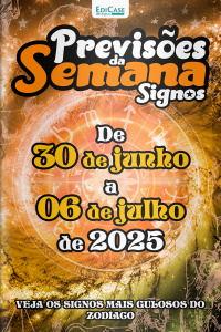 Previsões da Semana Ed. 270 - Signos: Previsões de 30 de Junho a 06 de Julho de 2025
