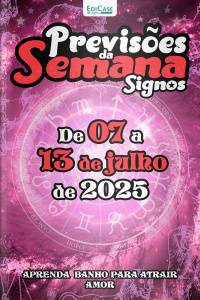 Previsões da Semana Ed. 271 - Signos: Previsões de 07 de Julho a 13 de Julho de 2025