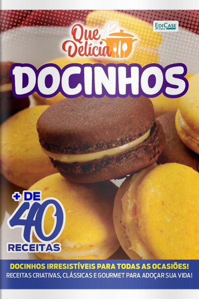 Que Delícia Ed. 125 - Docinhos: + de 40 receitas