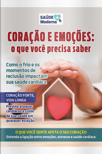 Saúde Moderna Ed. 68 - Coração e Emoções: o que você precisa saber