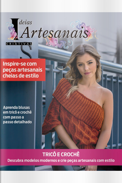 Ideias Criativas Artesanais Ed. 29 - Coleção Moda: Tricô e Crochê