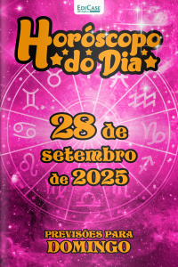 Horóscopo do Dia Ed. 258 - 28 de Setembro de 2025