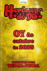 Horóscopo do Dia Ed. 267 - 07 de Outubro de 2025