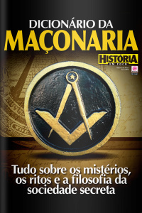 História em Foco - DICIONÁRIO DA MAÇONARIA - Ano 2, n°21
