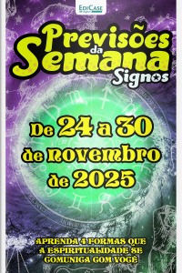 Previsões da Semana Ed. 291 - Signos: Previsões de 24 de Novembro a 30 de Novembro de 2025