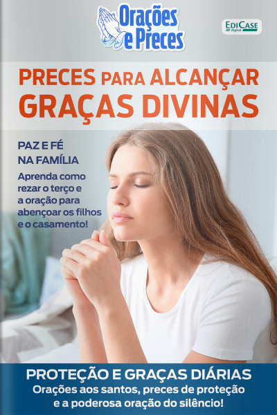 Orações e Preces Ed. 48 - Proteção e Graças Diárias Orações aos santos, preces de proteção e a poderosa oração do silêncio!