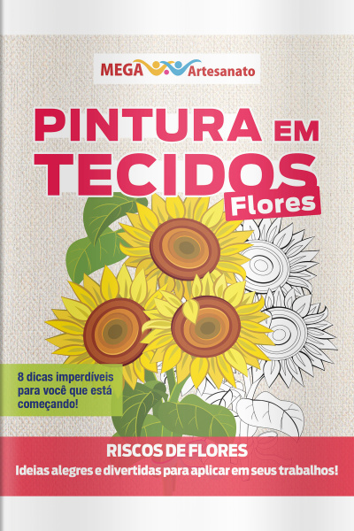 Mega Artesanato Ed. 121 - Pintura Em Tecidos: Flores