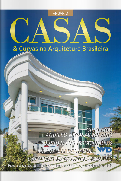Casas e Curvas na Arquitetura Ed. 34 - Giro com Aquiles Nícolas Kílaris + 9 Projetos Repaginados. Marca em destaque: WD Serralheria. Catálogo Margutti Mármores.