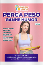 Emagreça Com Saúde Ed. 104 - Perca peso ganhe humor