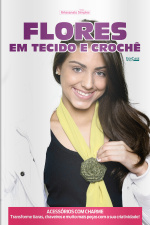 Artesanato Simples Ed. 89 - Flores Em Tecido e Crochê