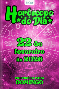 Horóscopo do Dia Ed. 405 - 22 de Fevereiro de 2026