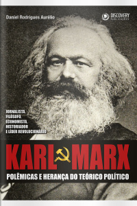 Discovery Publicações - Karl Marx: Polêmicas e Herança do Teórico Político