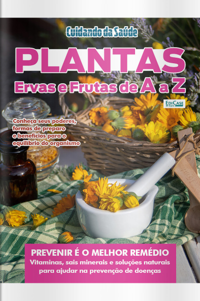 Cuidando da Saúde Ed. 70 - Plantas ervas e frutas de A a Z