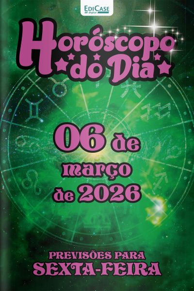 Horóscopo do Dia Ed. 417 - 06 de Março de 2026