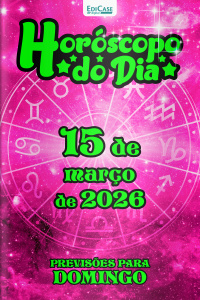 Horóscopo do Dia Ed. 426 - 15 de Março de 2026