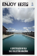 Enjoy Trip Ed. 31 - A sofisticação do vila galé collection amazônia